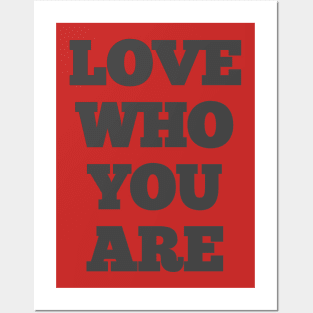 Love who you are Posters and Art